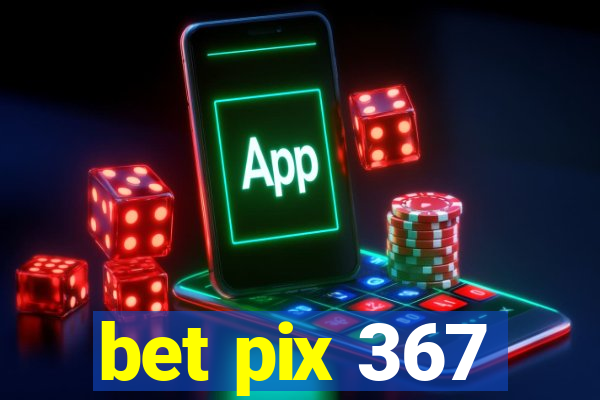 bet pix 367